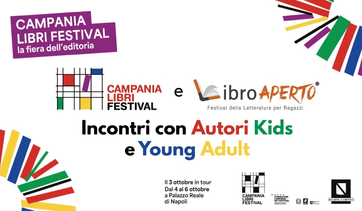 Collaborazione tra Campania Libri Festival e Libro Aperto Festival: dal 4 al 6 Ottobre a Palazzo Reale di Napoli Incontri con Autori Kids e Young Adult